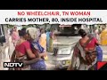 Tamil Nadu News | No Wheelchair, Tamil Nadu Woman Carries Mother, 80, Inside Hospital