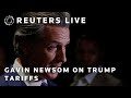 LIVE: Californias Gavin Newsom announces legal action against Trump tariffs