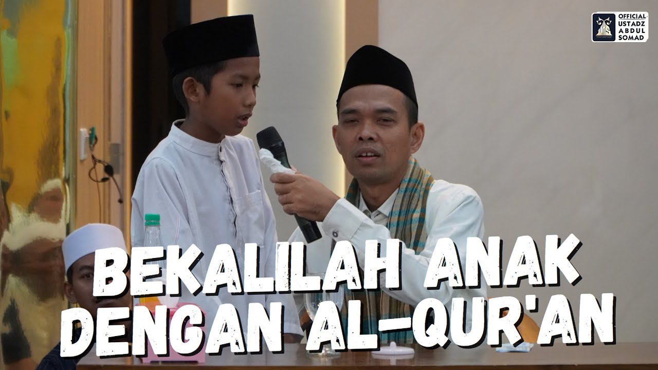 Bekalilah Anak Dengan Al-Qur'an | Ustadz Abdul Somad