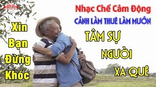 Nhạc Chế Về Cảnh Làm Thuê Làm Mướn | Tâm Sự Người Xa Quê | Nghe Mà Không Cầm Được Nước Mắt