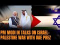 PM Modi discussed Israel, Palestine, Red Sea situation with UAE Sheikh Mohammed bin Zayed Al Nahyan
