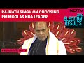 NDA Meeting | Rajnath Singh On Choosing PM Modi As NDA Leader: He Is Most Suitable