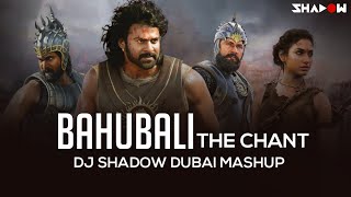 Bahubali The Chant – DJ Shadow Dubai