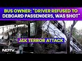 J&K Terror Attack | Bus Owner On Jammu Attack: Driver Refused To Deboard Passengers, Was Shot