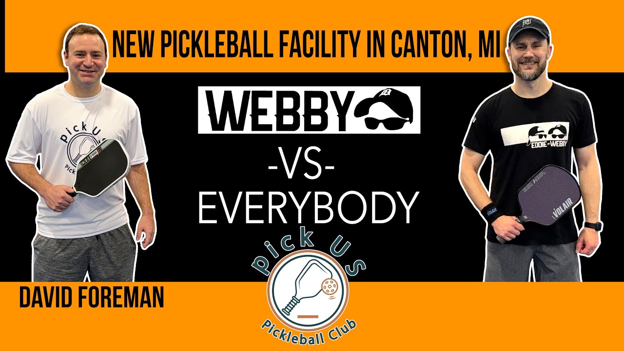 Webby vs David Foreman at Pick US Pickleball Club - Webby vs Everybody Episode 32