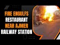 Breaking News: Fire Engulfs Restaurant Near Ajmer Railway Station | News9