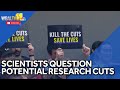 Scientific researchers question officials about potential budget cuts