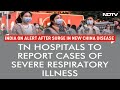 Chinas Mysterious Illness | All Hospitals Must Report Cases Of Influenza-Like Illness: Tamil Nadu