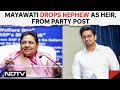 Mayawati Nephew | Mayawati Drops Nephew As Heir, From Party Post Till He Becomes Mature