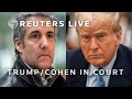 LIVE: Donald Trump expected in court for Michael Cohen testimony against him
