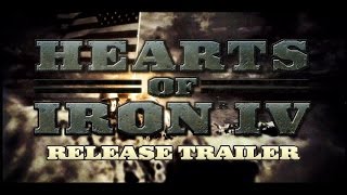 Hearts of Iron IV - Release Trailer
