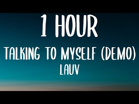 Lauv - Talking To Myself (demo) [1 HOUR/Lyrics]