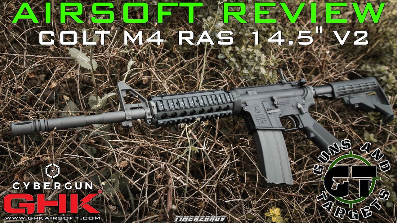Airsoft Review #87 Colt M4 RAS 14.5" V2 GBBR GHK/CYBERGUN (GUNS AND TARGETS)