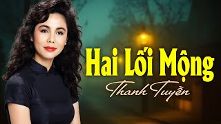 Hai Lối Mộng (Nhạc Xưa Tình Ca) - Thanh Tuyền
