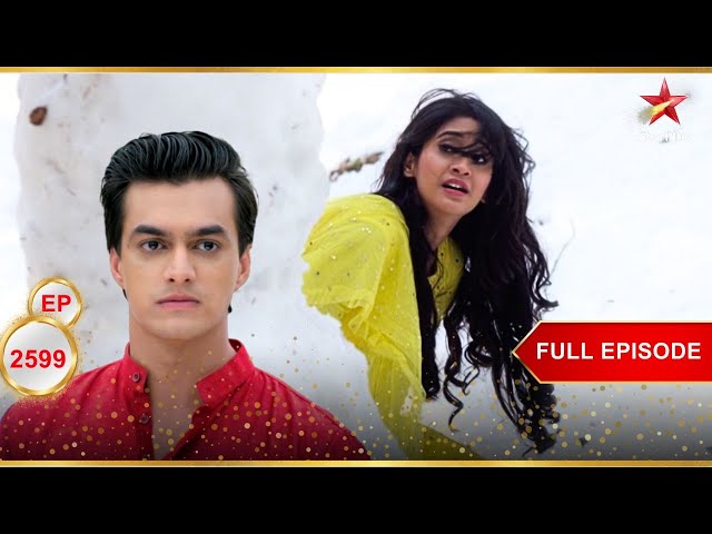 Naira Kartik को खोजती है! | Full Ep. 2599 | Yeh Rishta Kya Kehlata Hai