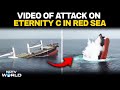 Red Sea Ship Attack LIVE: Houthi Rebels Release Video Of Attack On Eternity C Vessel In Red Sea