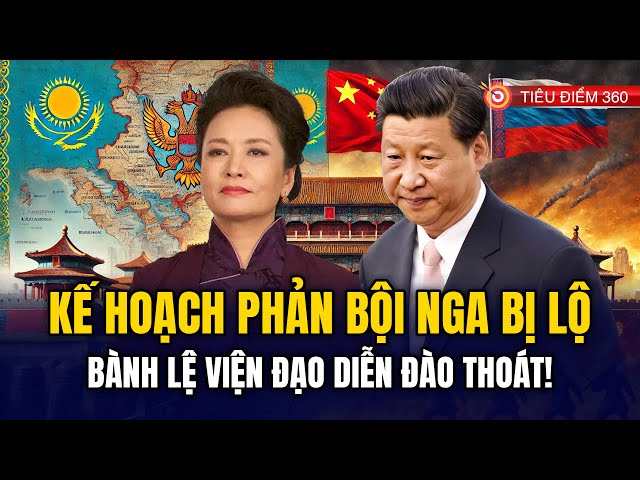 Nhân chứng tiết lộ Tập Cận Bình đâm sau lưng Putin; Bành Lệ Viện đào tẩu sang Trung Á