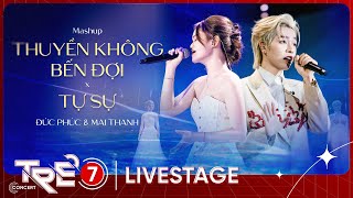 Mashup: Thuyền Không Bến Đợi & Tự Sự - Đức Phúc x Mai Thanh | LIVE AT TRẺ CONCERT