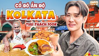 Cố Đô Ấn Độ - KOLKATA | Thử Thách 100K