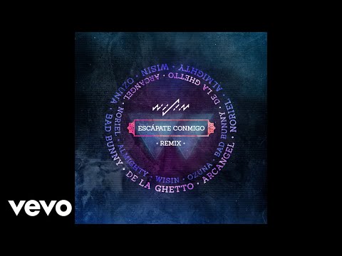 Wisin - Escápate Conmigo ft. Ozuna, Bad Bunny, De La Ghetto, Arcángel, Noriel, Almighty