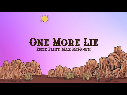 Eddie Flint, Max McNown - One More Lie (Lyrics)