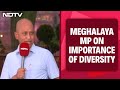 Cultural Diversity  | Crucial To Respect Diversity To Take India Ahead: Meghalaya MP
