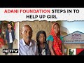 Adani Foundation To Fund Treatment Of UP Girl With Physical Disability