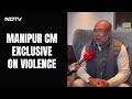 Manipur Chief Minister To NDTV: Nature Of Violence Changed To Security Forces vs Insurgents
