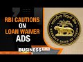 RBI Issues Caution On Misleading Loan Waiver Advertisements Circulating In Print, Social Media