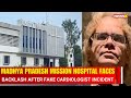 Madhya Pradeshs Mission Hospital Under Fire After Fake Cardiologist Causes Tragedy | NewsX
