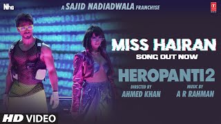 Miss Hairan – Tiger Shroff, Nisa Shetty (HEROPANTI 2) Video HD