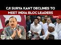 Day Before INDIA Bloc March, Chief Justice Surya Kant Says No To Meeting: Sources