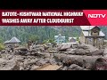 Jammu Kashmir Landslide | Batote-Kishtwar National Highway Washes Away After Cloudburst Incident