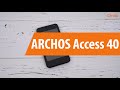 Распаковка ARCHOS Access 40 / Unboxing ARCHOS Access 40