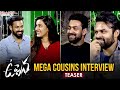 Uppena: Interview teaser of mega cousins ft. Panja Vaisshnav Tej, Sai Tej, Varun Tej, Niharika