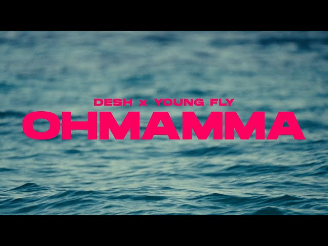 DESH X YOUNG FLY - OHMAMMA (Official Music Video)