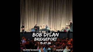 Bob Dylan - Live 7/19/26 in Bridgeport, CT at Hartford Healthcare Amphitheater [Full Concert Audio]