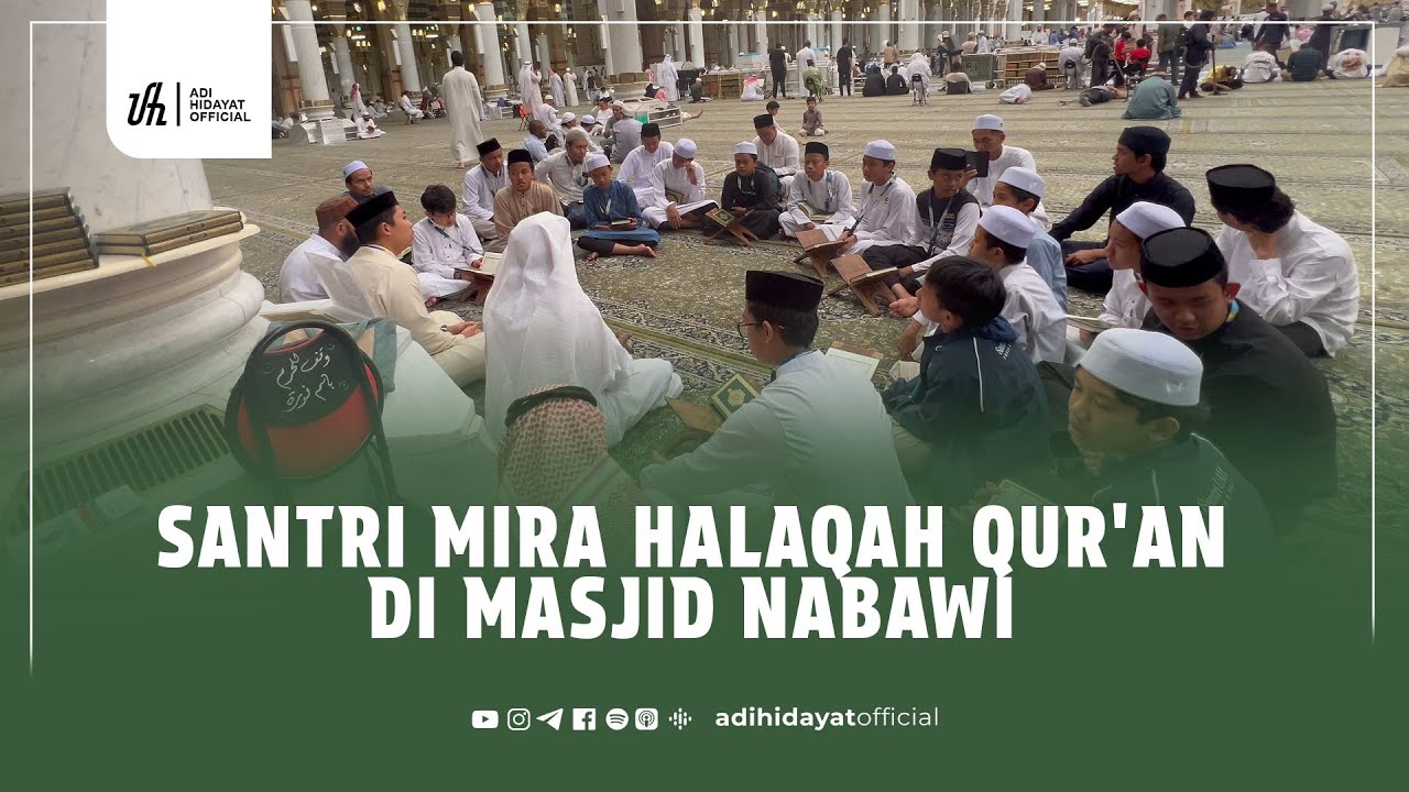Santri MIRA Halaqah Qur'an di Masjid Nabawi - Ustadz Adi Hidayat