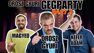 Orosz Gyuri GegParty - Második Rész - 2024 november - Vendégek: Magyed és Kéfer Ádám humorista