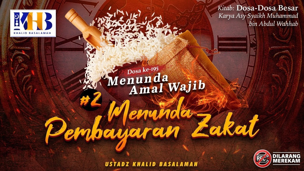 Dosa-Dosa Besar #195: Menunda Amal Wajib | Poin 2: Menunda Pembayaran Zakat - Khalid Basalamah