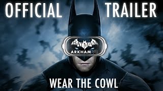 Batman: Arkham VR  - Trailer Wear the Cowl