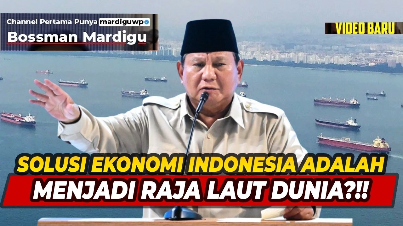 SOLUSI EKONOMI INDONESIA KEDEPAN ADALAH MENJADI RAJA LAUT DUNIA ?!! INI CARANYA !!! - Mardigu Wowiek