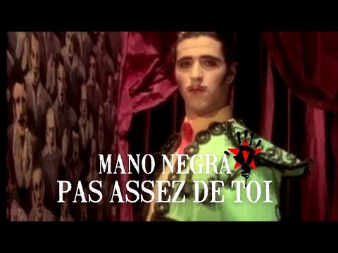 Mano Negra - Pas Assez de Toi (Clip Officiel)