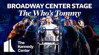 Broadway Center Stage: The Who's Tommy | The Kennedy Center