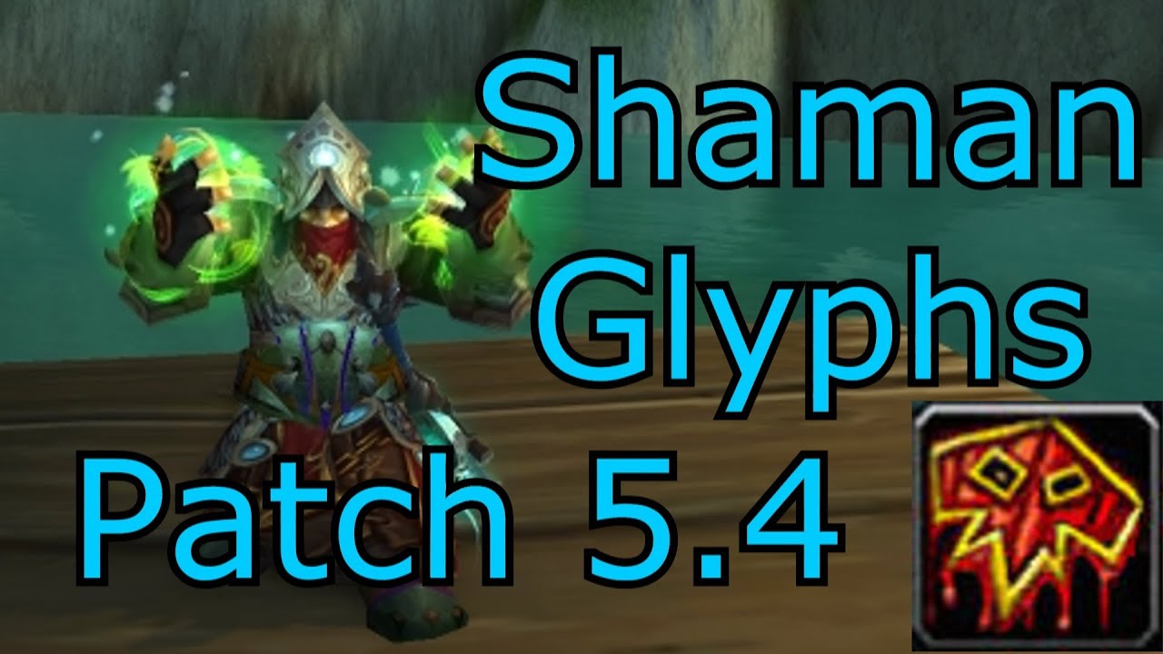 NEW! Shaman Glyphs In Patch 5.4 WoW MoP - YouTube