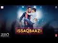 Zero: ISSAQBAAZI Video Song: SRK, Salman Khan, Anushka, Katrina Kaif