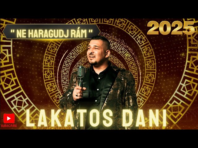 Lakatos Dani 2025 - Ne haragudj rám 