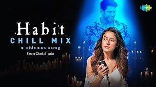 Habit (Chill Mix) - Shehnaaz Gill - Arko | A Sidnaaz Song