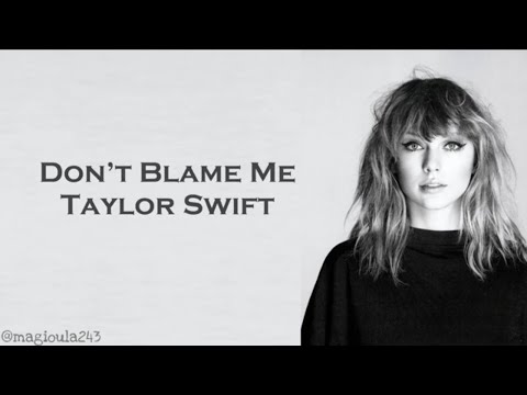 Taylor Swift - Don't Blame Me (Lyrics)