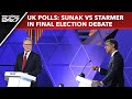 UK Polls: Sunak Vs Starmer In Final Election Debate
